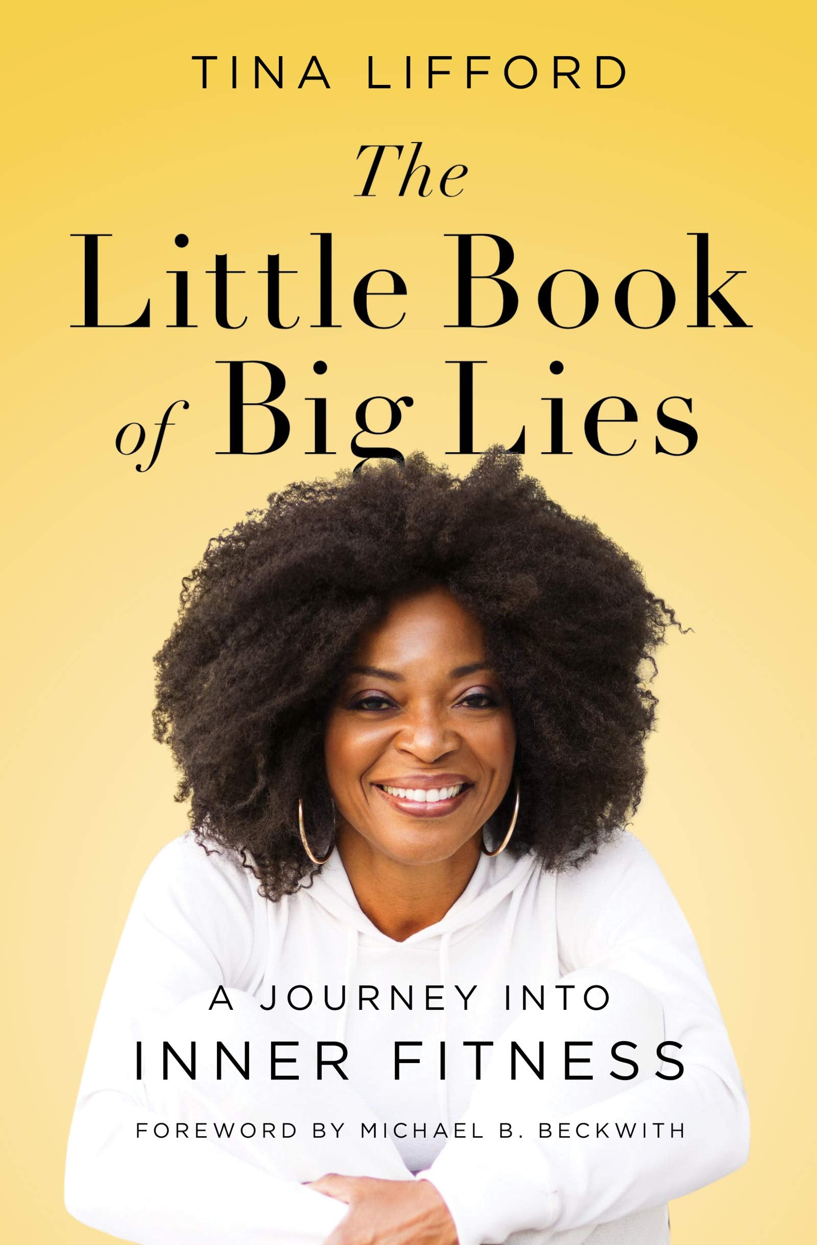 The Little Book Of Big Lies: A Journey Into Inner Fitness