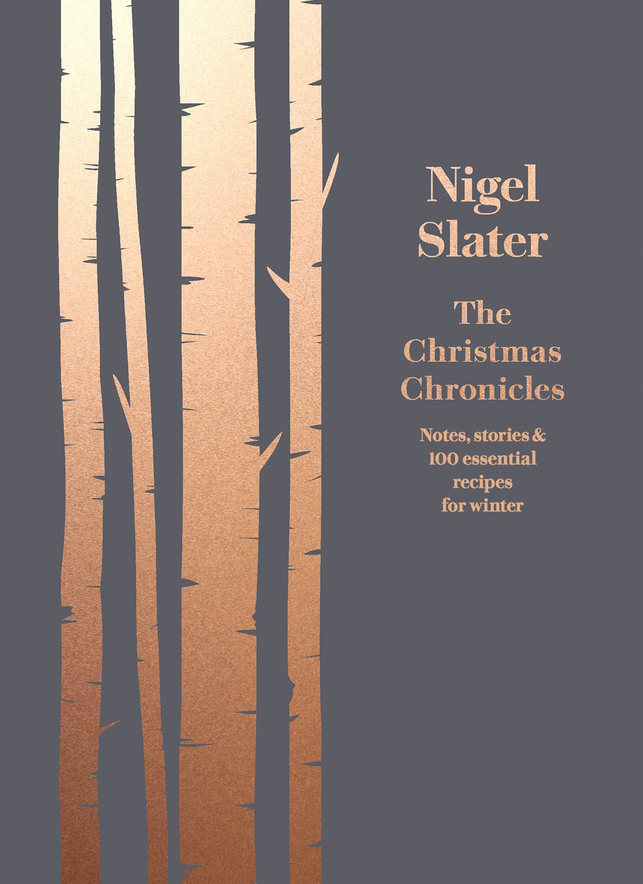 The Christmas Chronicles: Notes, Stories & 100 Essential Recipes For Winter,New