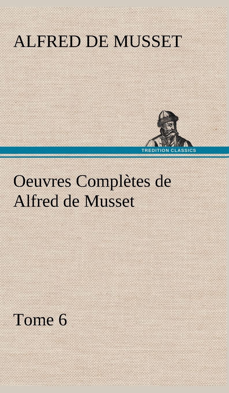 Oeuvres Compltes de Alfred de Musset  Tome 6. (French Edition),Used