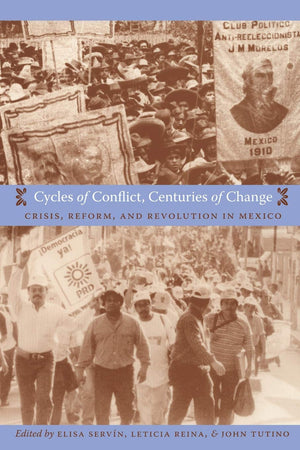 Cycles Of Conflict, Centuries Of Change: Crisis, Reform, And Revolution In Mexico,New