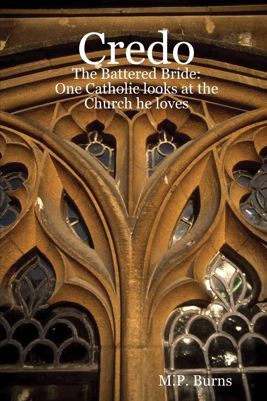 Credo: The Battered Bride: One Catholic Looks At The Church He Loves,Used