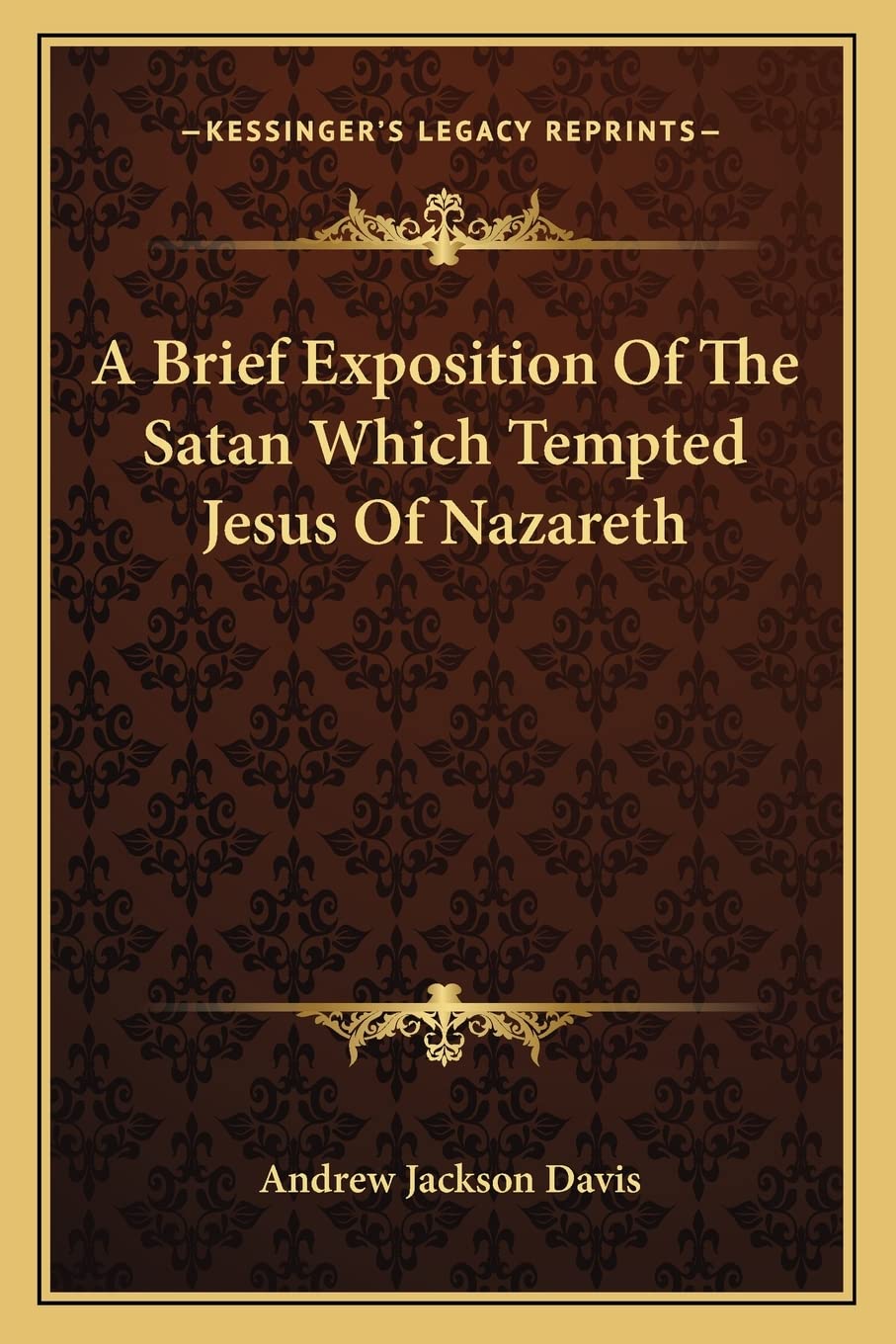 A Brief Exposition Of The Satan Which Tempted Jesus Of Nazareth,Used