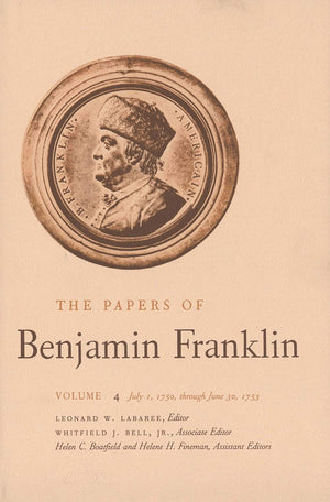 The Papers of Benjamin Franklin, Vol. 4: Volume 4: July 1, 1750 through June 30, 1753,New