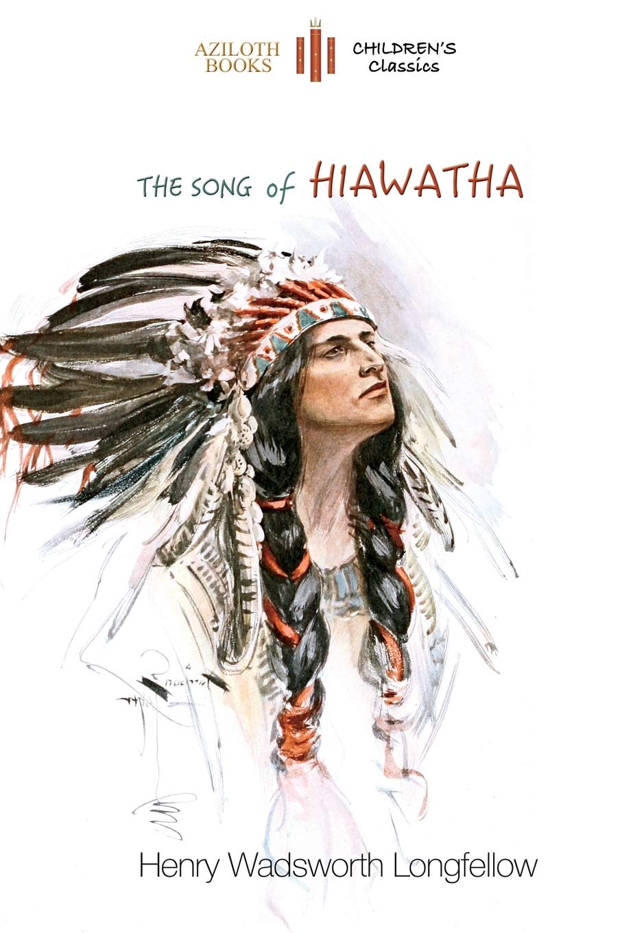 The Song of Hiawatha: abridged for children with 48 colour illustrations (Aziloth Books),Used