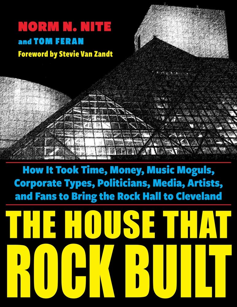 The House That Rock Built: How it Took Time, Money, Music Moguls, Corporate Types, Politicians, Media, Artists, and Fans To Brin,New