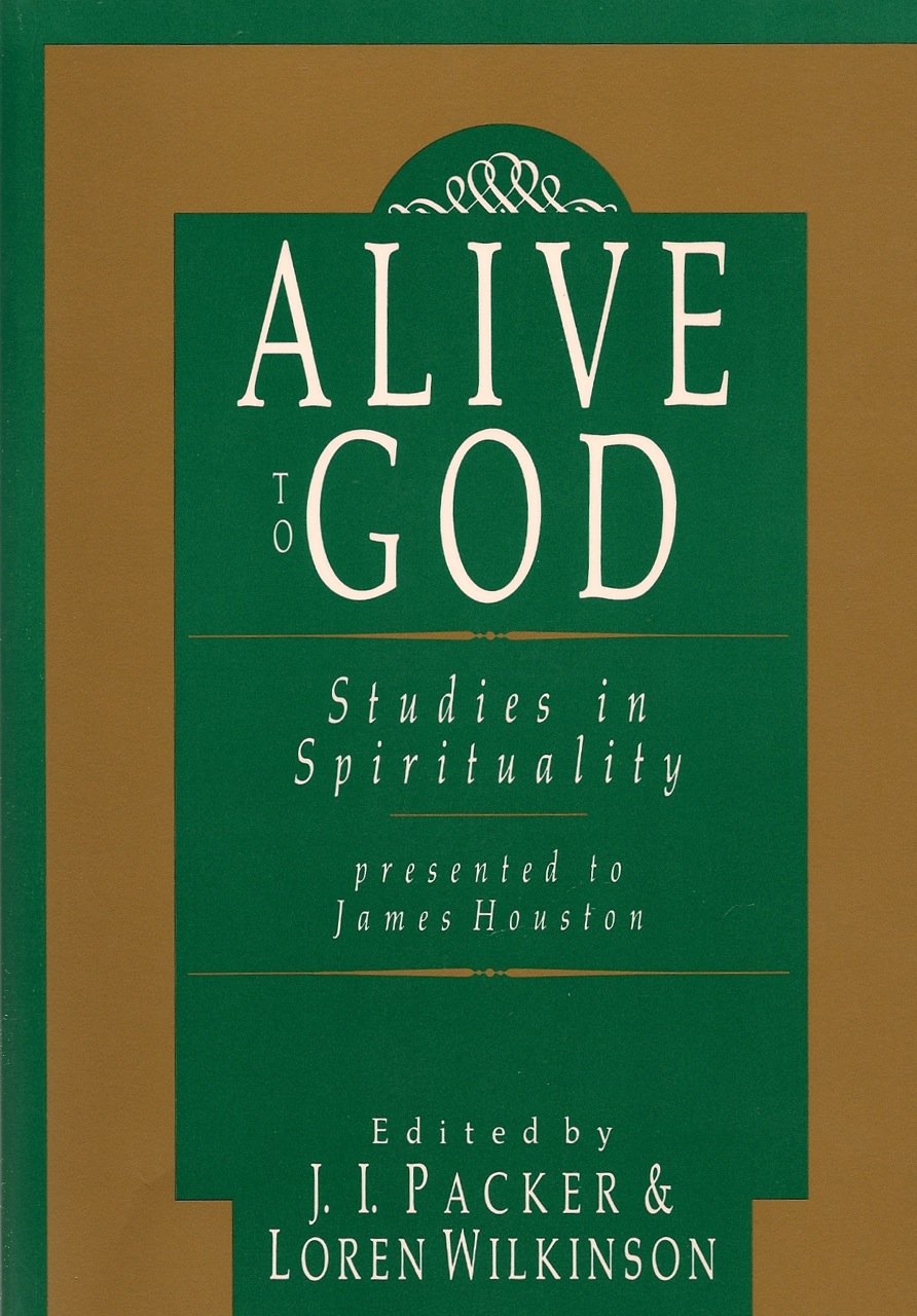 Alive to God: Studies in Spirituality Presented to James Houston,Used