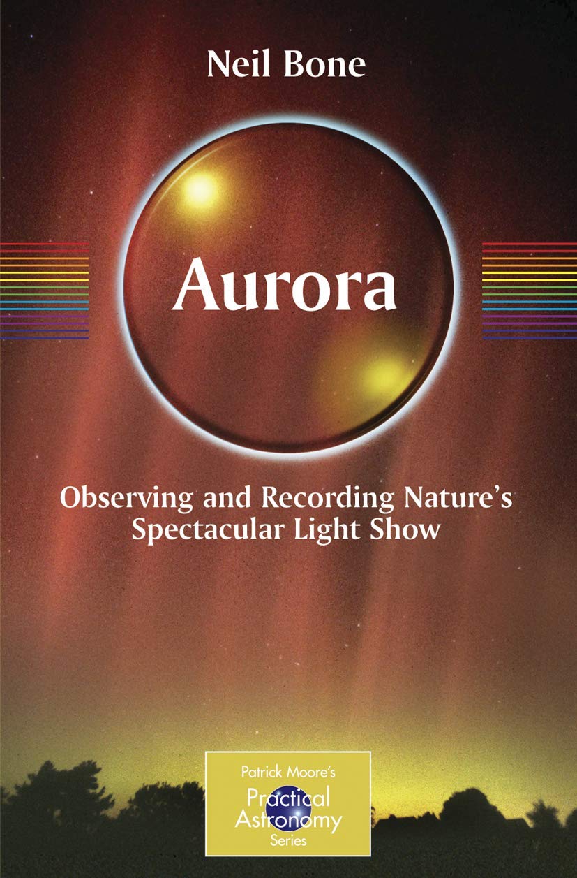 Aurora: Observing and Recording Nature's Spectacular Light Show (The Patrick Moore Practical Astronomy Series),Used