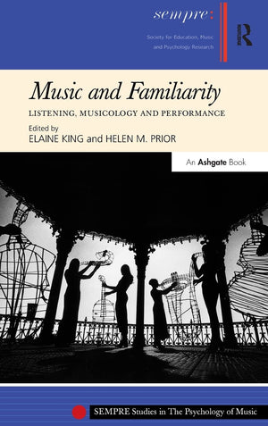 Music And Familiarity: Listening, Musicology And Performance (Sempre Studies In The Psychology Of Music),Used