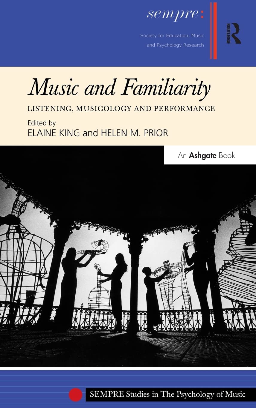 Music And Familiarity: Listening, Musicology And Performance (Sempre Studies In The Psychology Of Music),Used