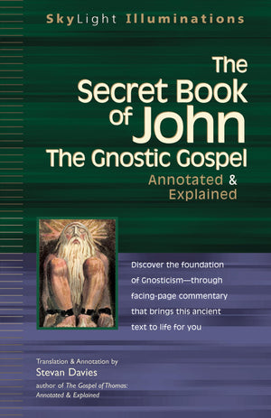 The Secret Book of John: The Gnostic GospelsAnnotated & Explained (SkyLight Illuminations),Used