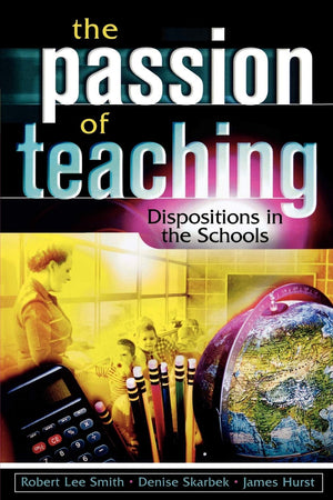 The Passion of Teaching: Dispositions in the Schools,Used