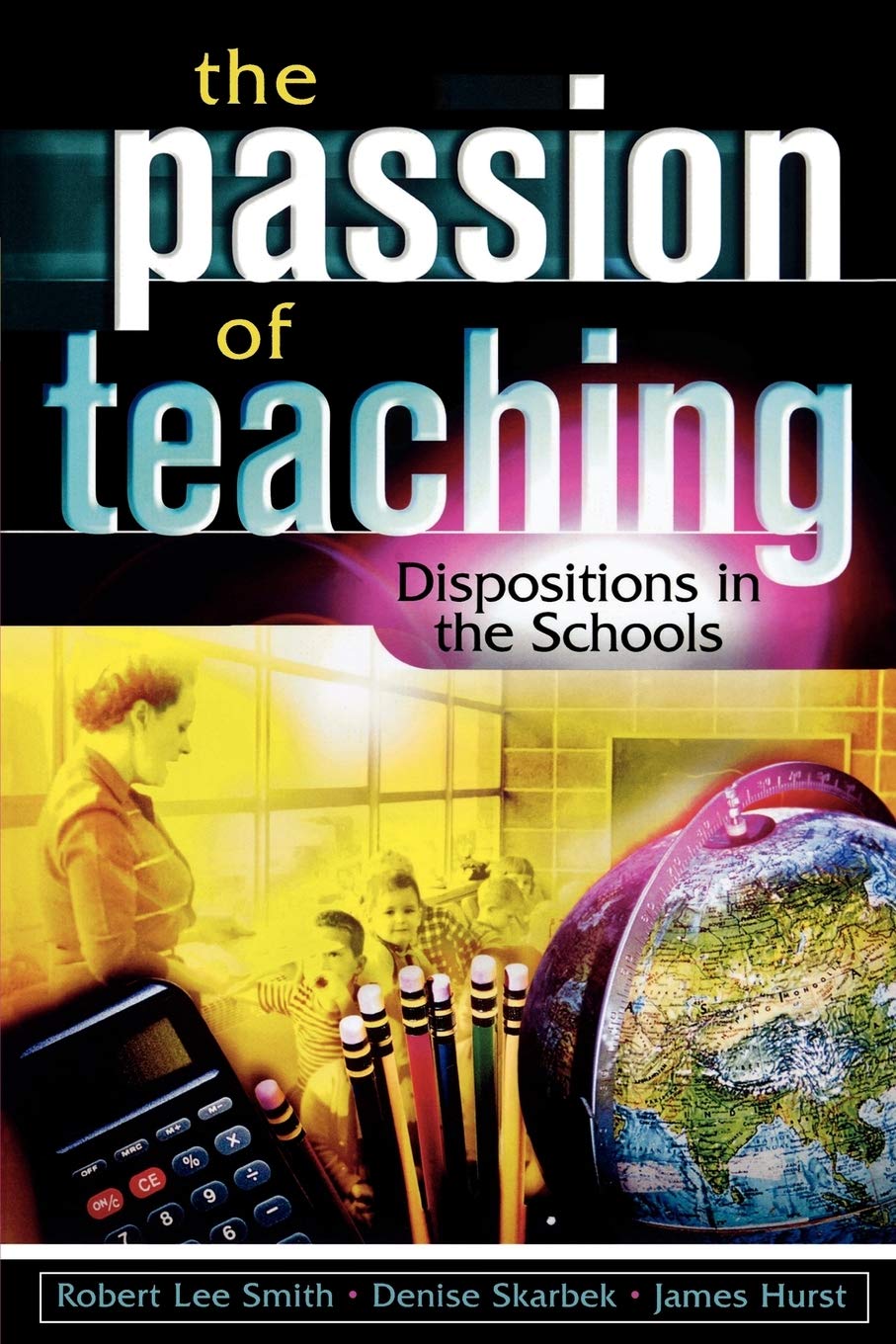 The Passion of Teaching: Dispositions in the Schools,Used
