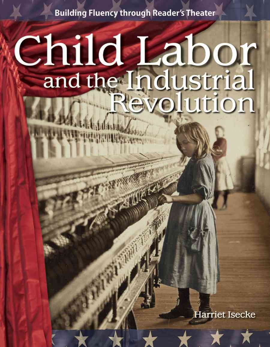 Child Labor and the Industrial Revolution: The 20th Century (Building Fluency Through Reader's Theater),Used