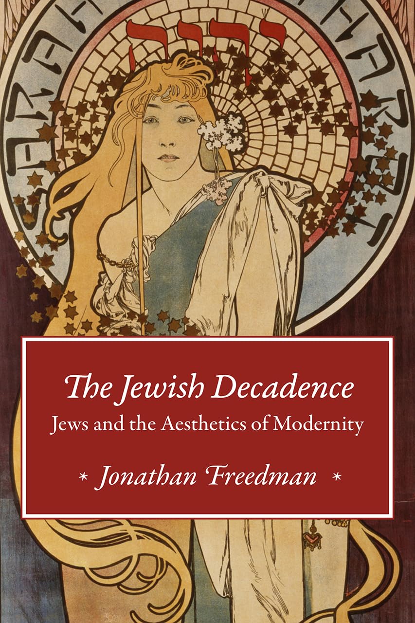 The Jewish Decadence: Jews and the Aesthetics of Modernity,Used