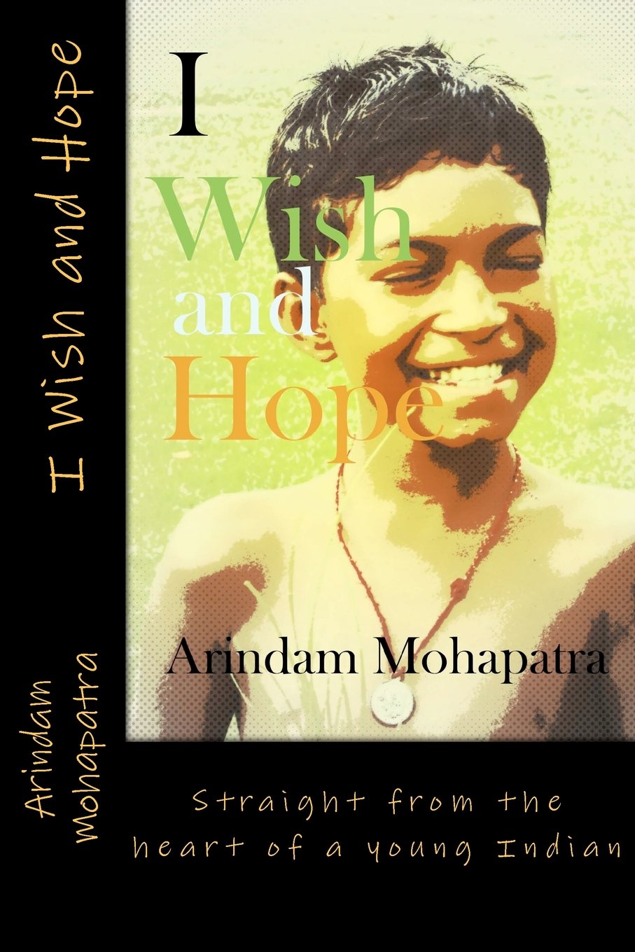 I Wish and Hope: Straight from the heart of a young Indian,Used