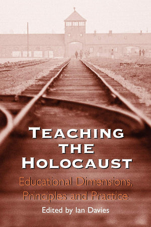 Teaching The Holocaust: Educational Dimensions, Principles And Practice,New