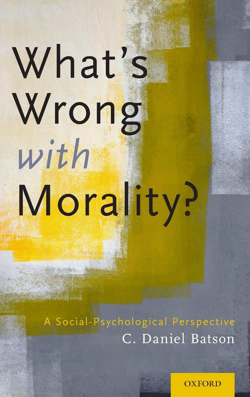 What's Wrong With Morality?: A SocialPsychological Perspective,Used