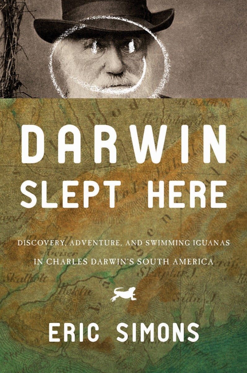 Darwin Slept Here: Discovery, Adventure, And Swimming Iguanas In Charles Darwin'S South America