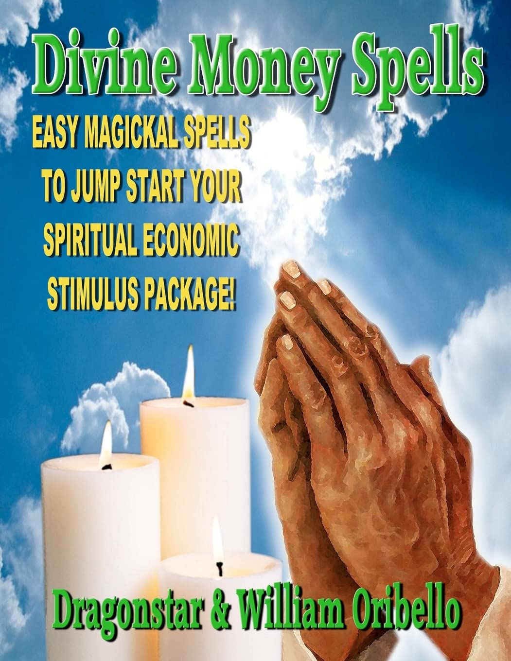 Divine Money Spells: Easy Magickal Spells To Jump Start Your Spiritual Economic Stimulus Package,Used