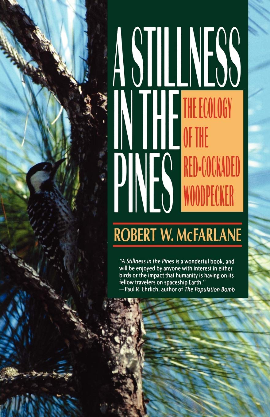 A Stillness in the Pines: The Ecology of the Red Cockaded Woodpecker (Commonwealth Fund Book Program),New