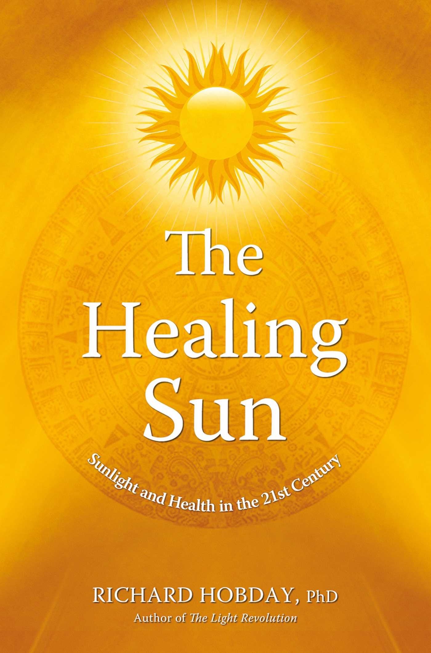 The Healing Sun: Sunlight and Health in the 21st Century,Used