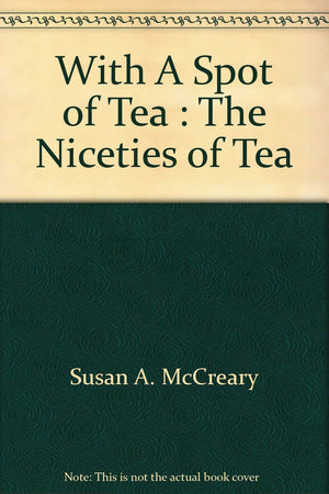 With A Spot of Tea : The Niceties of Tea,Used