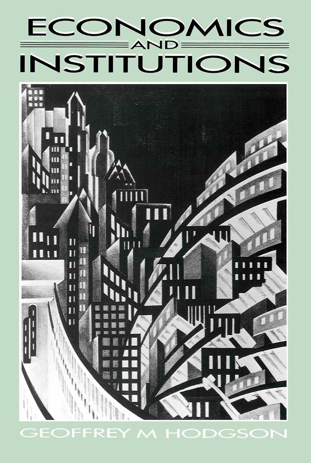 Economics and Institutions: A Manifesto for a Modern Institutional Economics,New