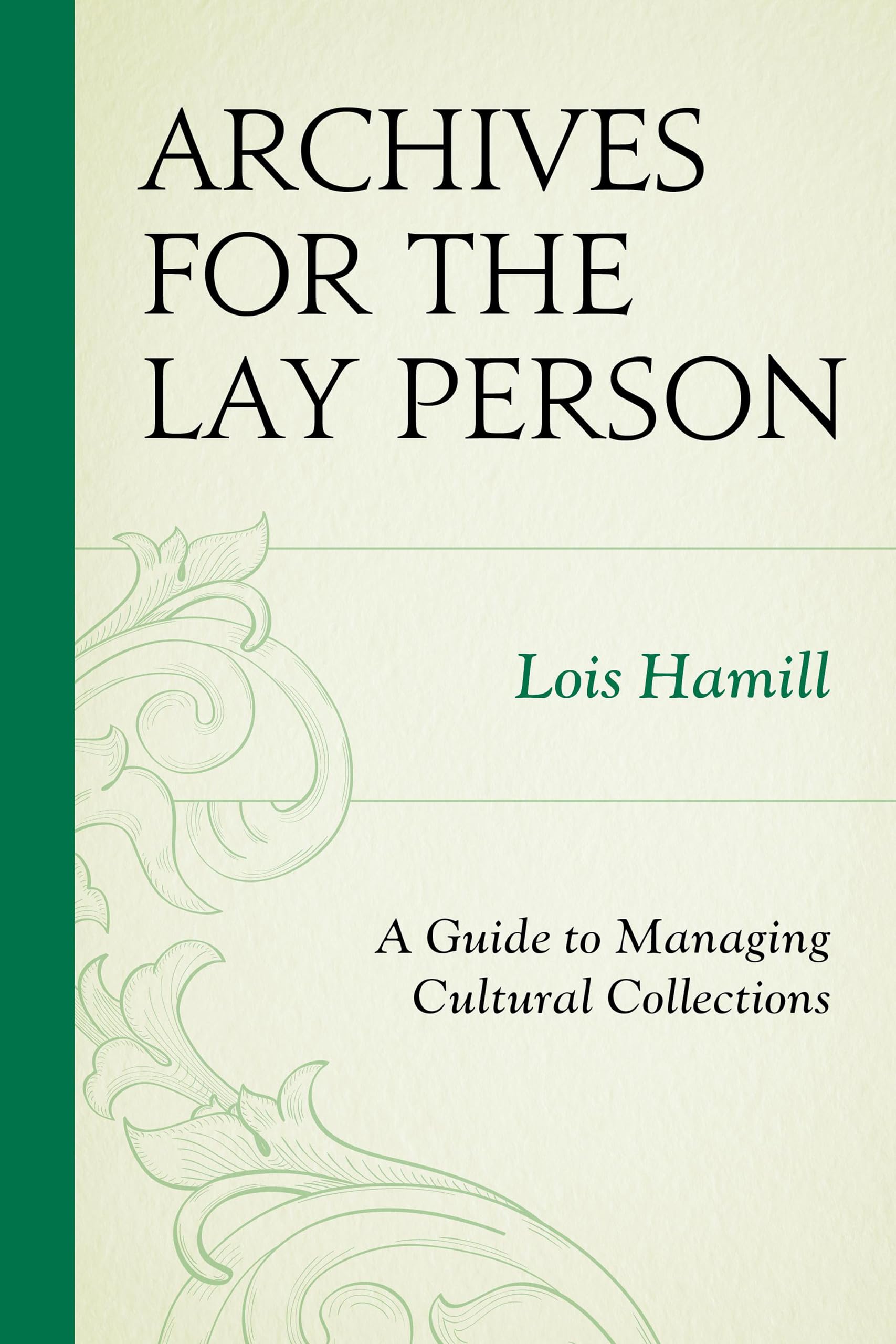 Archives For The Lay Person: A Guide To Managing Cultural Collections (American Association For State And Local History),New