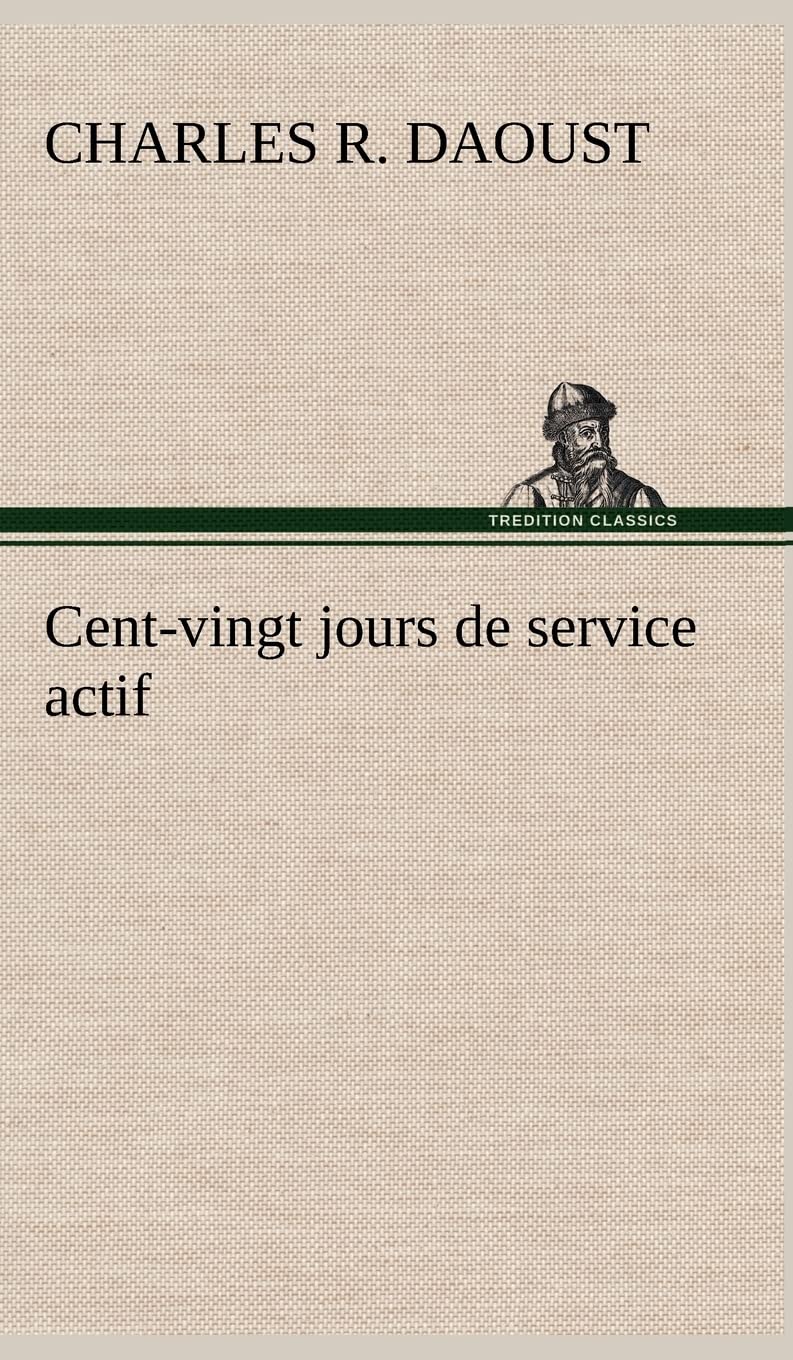 Centvingt jours de service actif (French Edition),Used