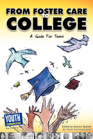 From Foster Care to College: A Guide for Teens,Used