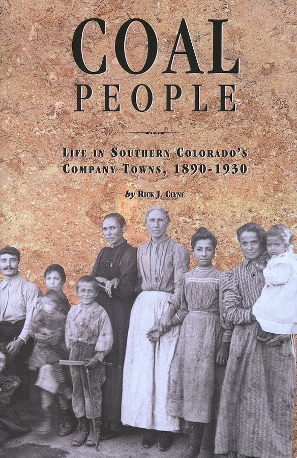 Coal People: Life in Southern Colorado's Company Towns, 18901930,New
