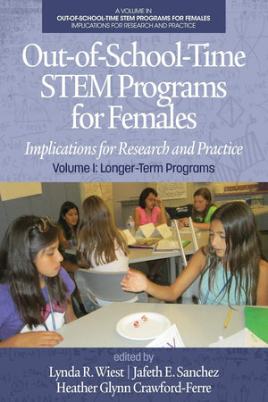 OutofSchoolTime STEM Programs for Females: Implications for Research and Practice Volume I: LongerTerm Programs,Used