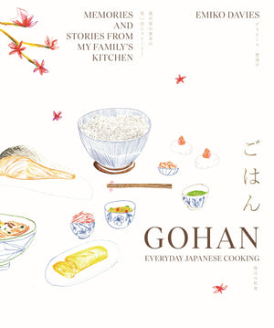 Gohan: Everyday Japanese Cooking: Memories And Stories From My Family'S Kitchen