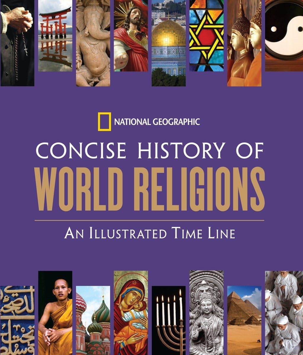 National Geographic Concise History of World Religions: An Illustrated Time Line,Used