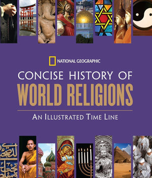 National Geographic Concise History of World Religions: An Illustrated Time Line,Used