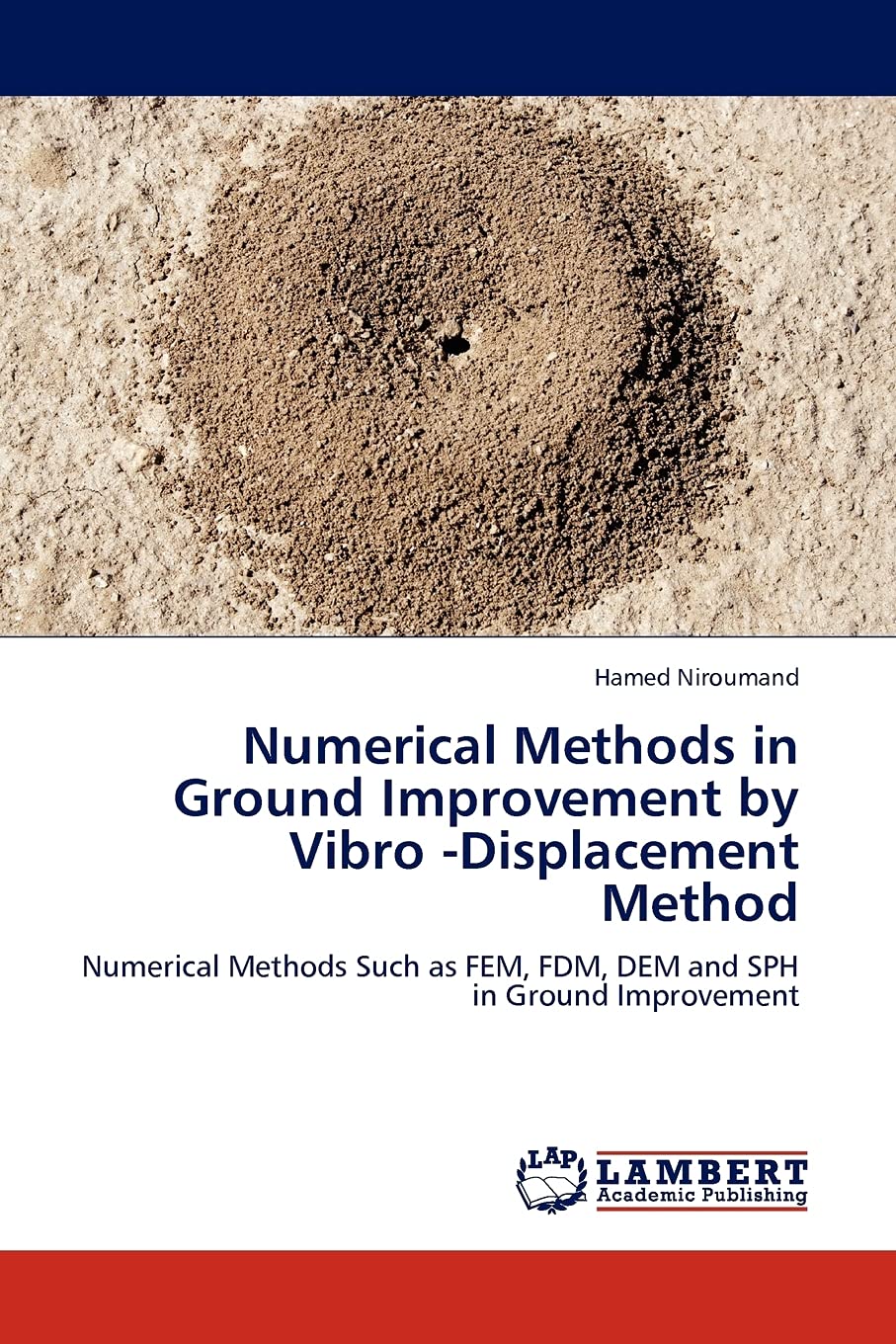 Numerical Methods in Ground Improvement by Vibro Displacement Method: Numerical Methods Such as FEM, FDM, DEM and SPH in Ground,Used