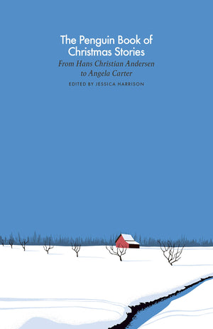 The Penguin Book Of Christmas Stories: From Hans Christian Andersen To Angela Carter (A Penguin Classics Hardcover),New