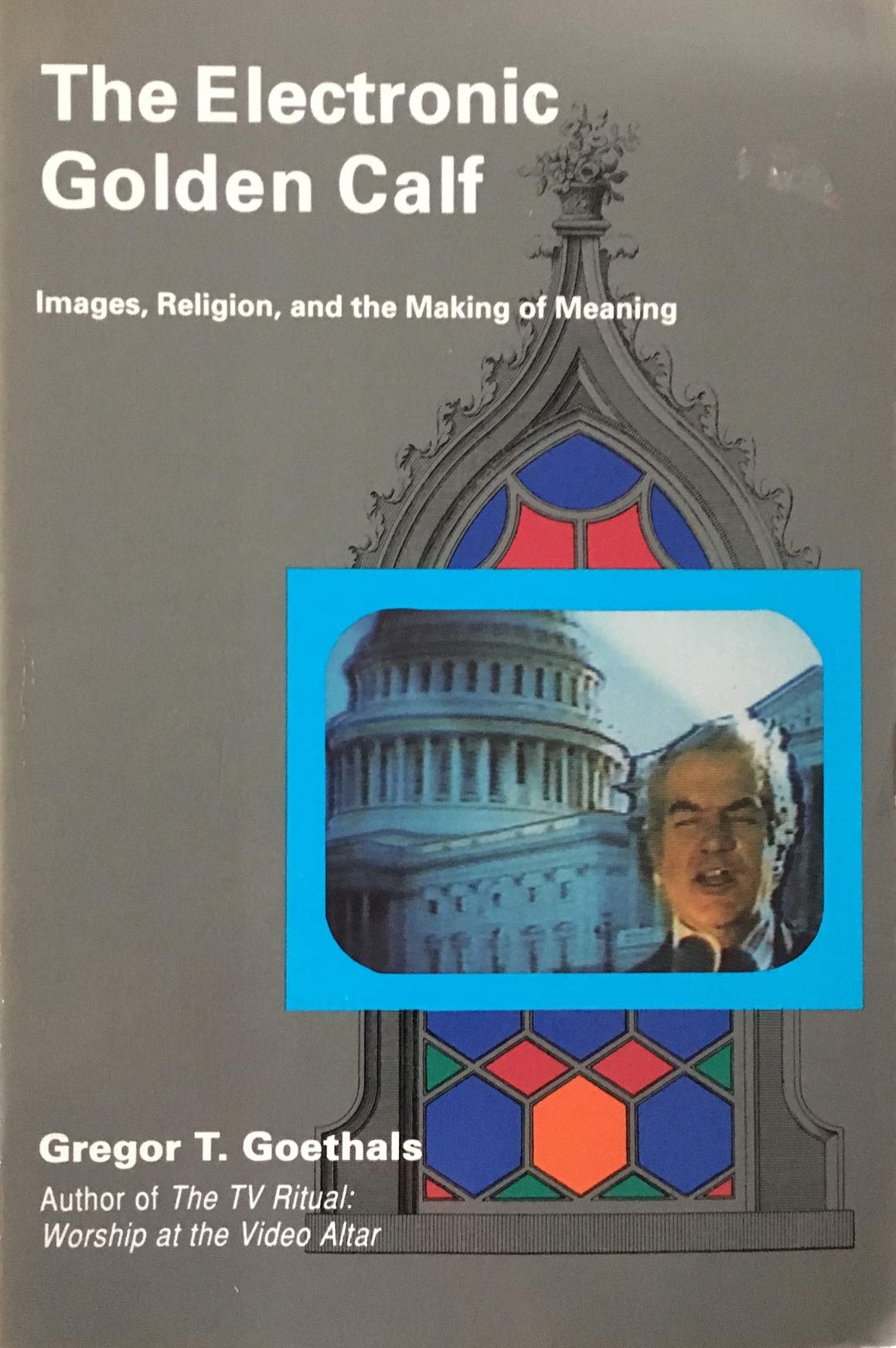 The Electronic Golden Calf: Images, Religion, and the Making of Meaning,Used