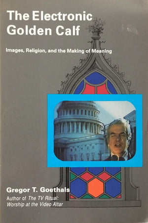 The Electronic Golden Calf: Images, Religion, and the Making of Meaning,Used