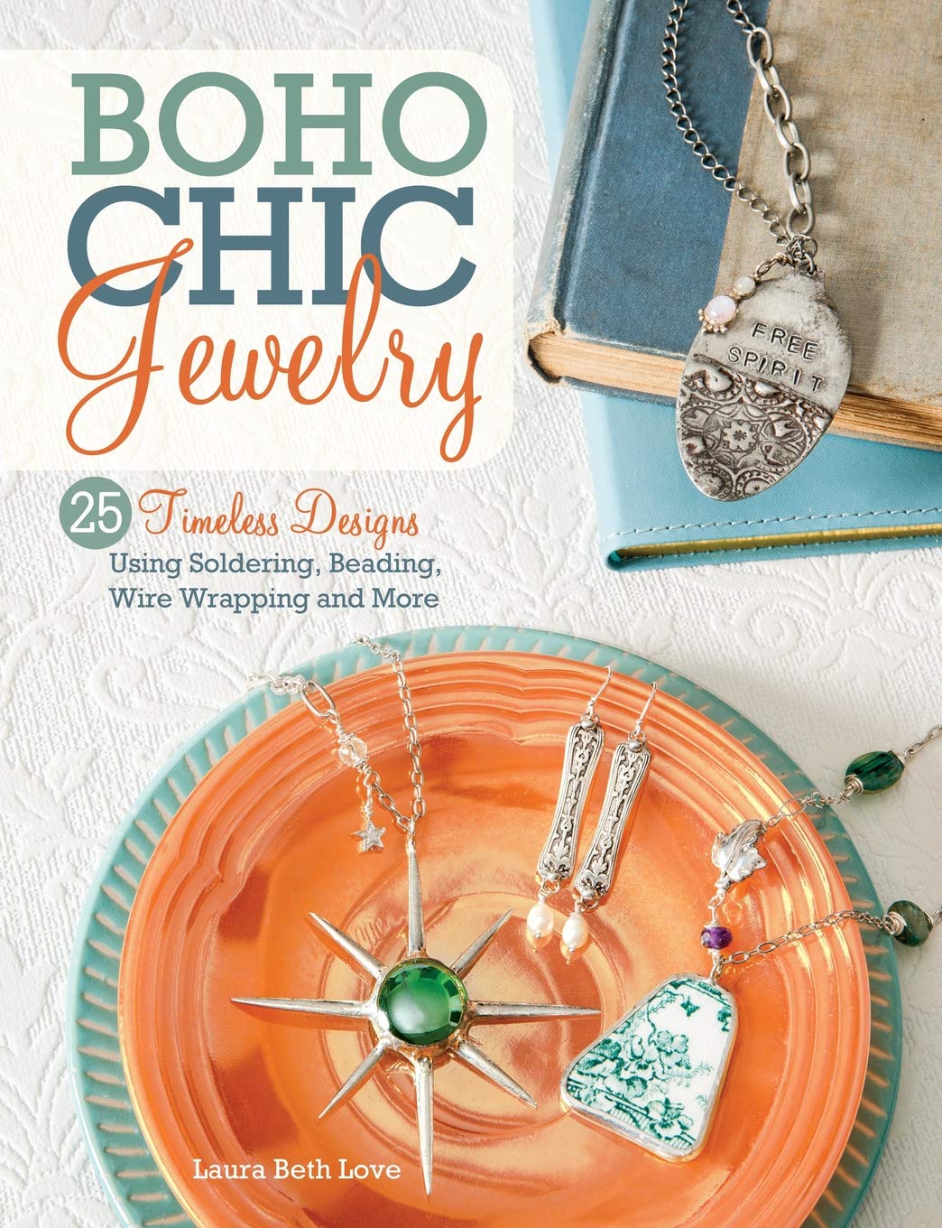 BoHo Chic Jewelry: 25 Timeless Designs Using Soldering, Beading, Wire Wrapping and More,Used