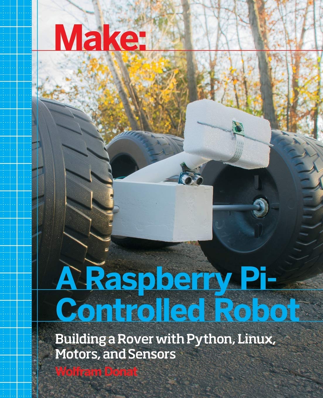 Make a Raspberry PiControlled Robot: Building a Rover with Python, Linux, Motors, and Sensors,Used