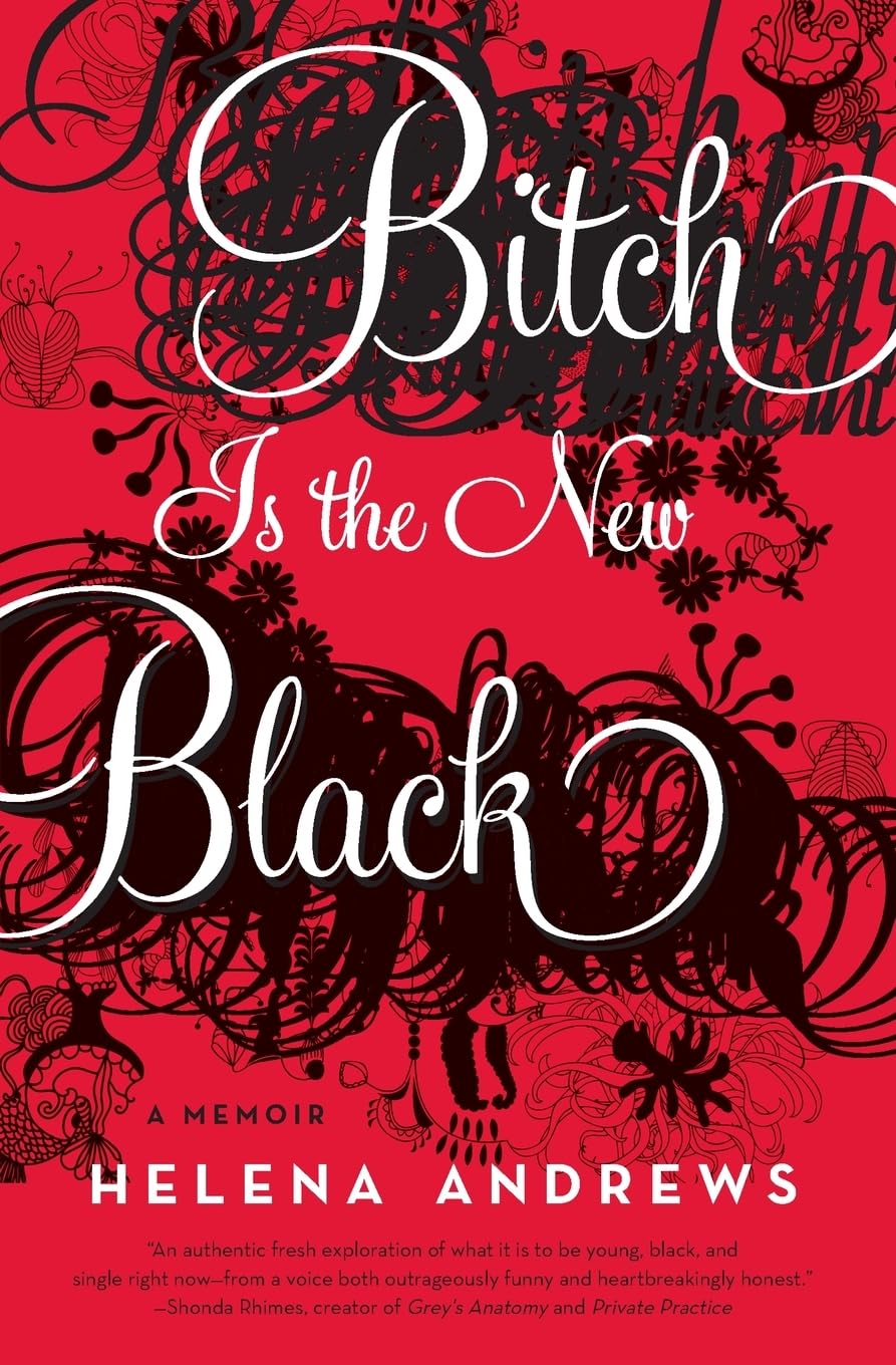 Bitch Is The New Black: A Memoir