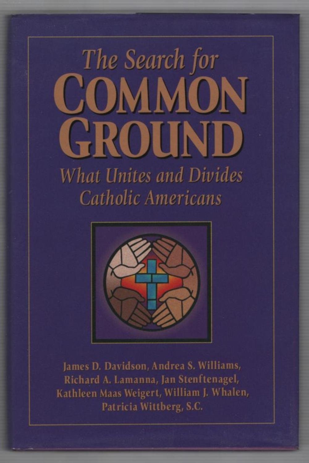 The Search for Common Ground: What Unites and Divides Catholic Americans,Used