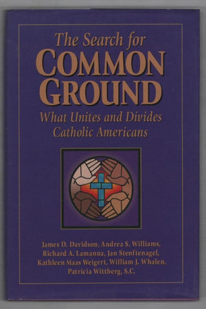 The Search for Common Ground: What Unites and Divides Catholic Americans,Used