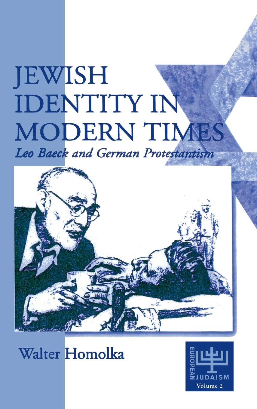 Jewish Identity in Modern Times: Leo Baeck and German Protestantism (European Judaism (Hardcover)),New