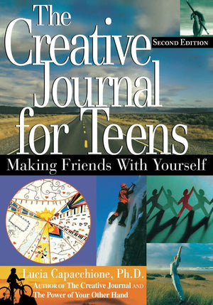 The Creative Journal for Teens: Making Friends With Yourself,New