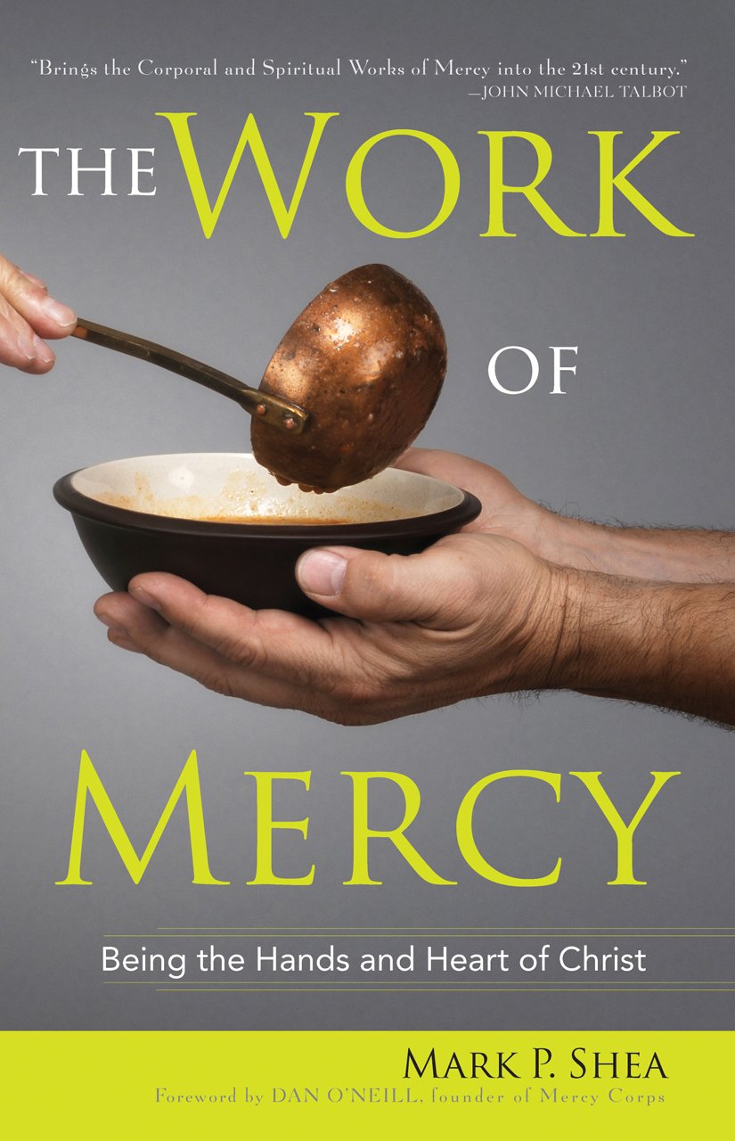 The Work of Mercy: Being the Hands and Heart of Christ,Used