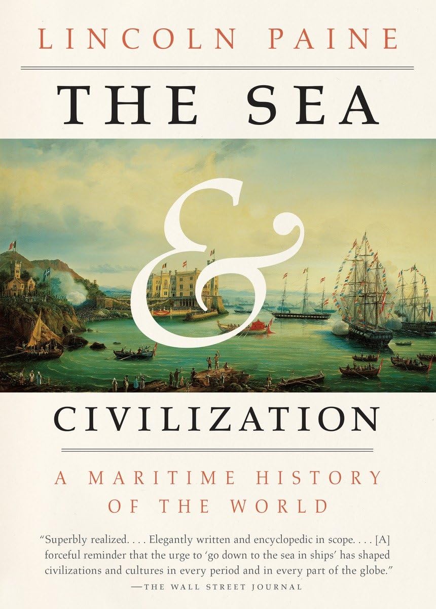 The Sea and Civilization: A Maritime History of the World,New