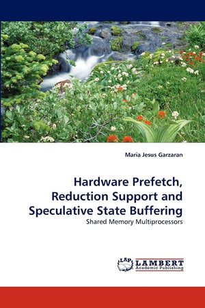 Hardware Prefetch, Reduction Support and Speculative State Buffering: Shared Memory Multiprocessors,Used