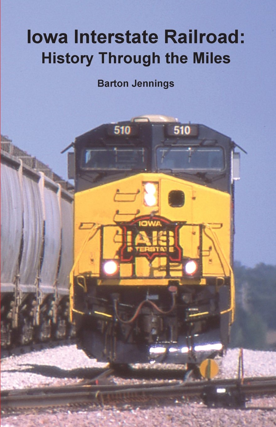 Iowa Interstate Railroad: History Through the Miles,Used